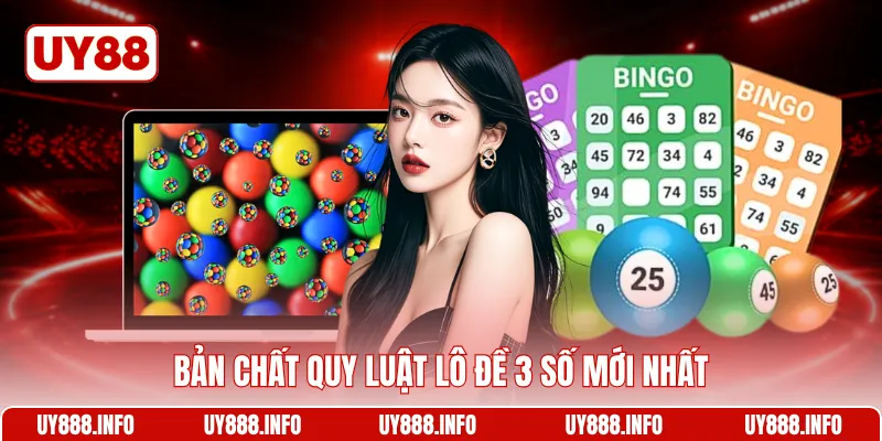 Bản chất quy luật lô đề 3 số mới nhất