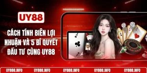 Cách tính biên lợi nhuận và 5 bí quyết đầu tư cùng UY88 