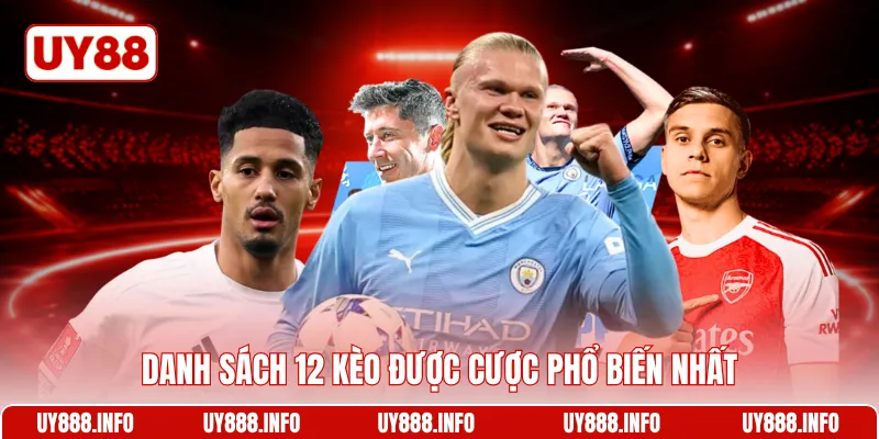Danh sách 12 kèo được cược phổ biến nhất