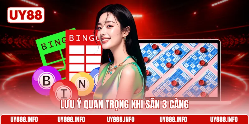 Lưu ý quan trọng khi săn 3 càng